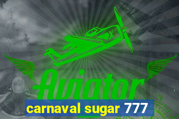 carnaval sugar 777